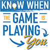 Know when the game is playing you.